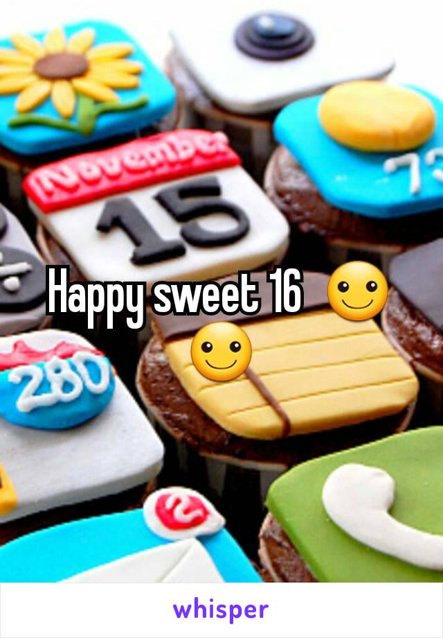 Happy sweet 16  ☺☺