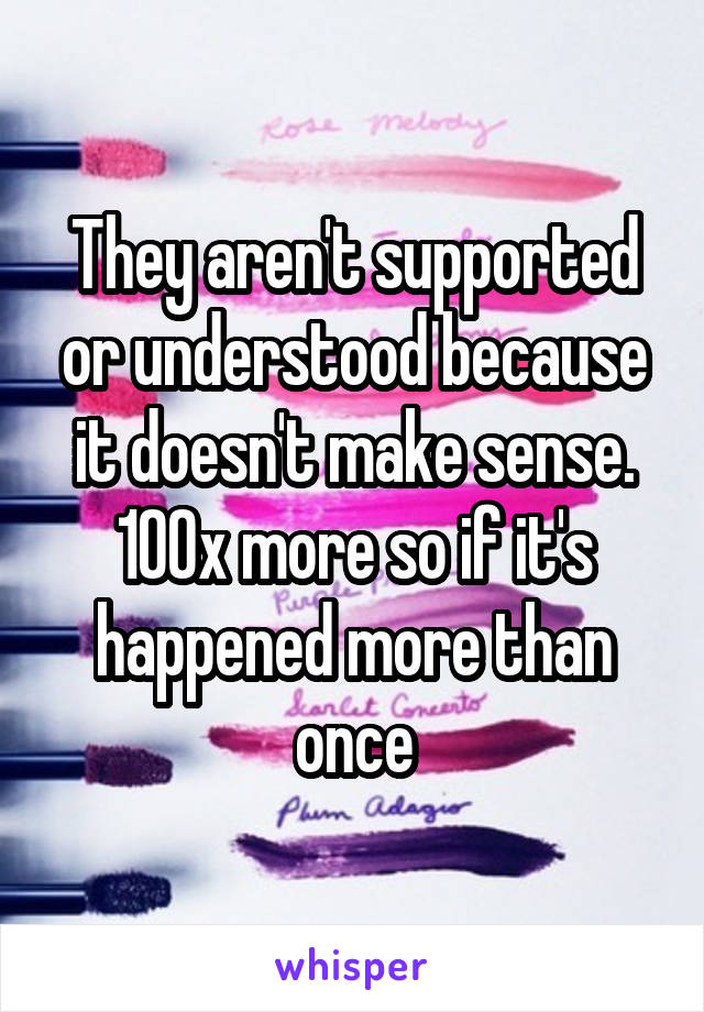 They aren't supported or understood because it doesn't make sense. 100x more so if it's happened more than once