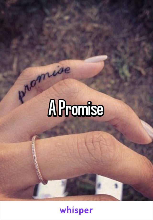 A Promise 