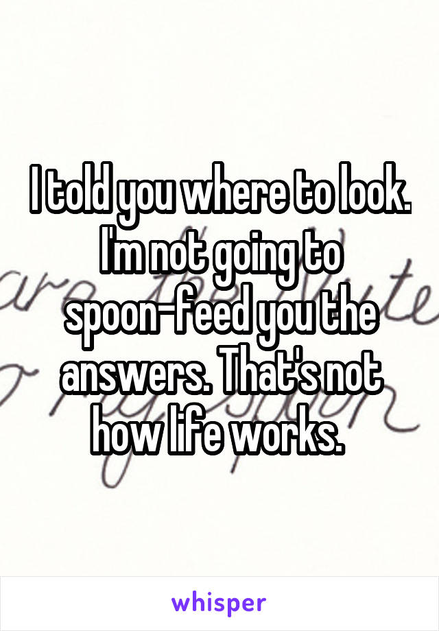 I told you where to look. I'm not going to spoon-feed you the answers. That's not how life works. 