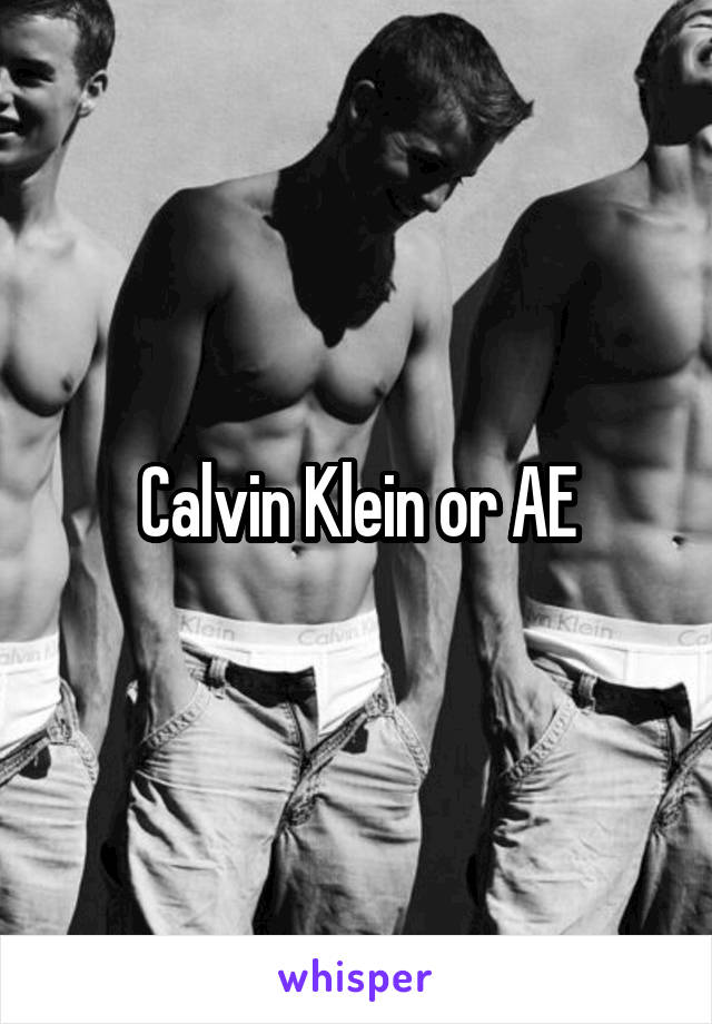 Calvin Klein or AE