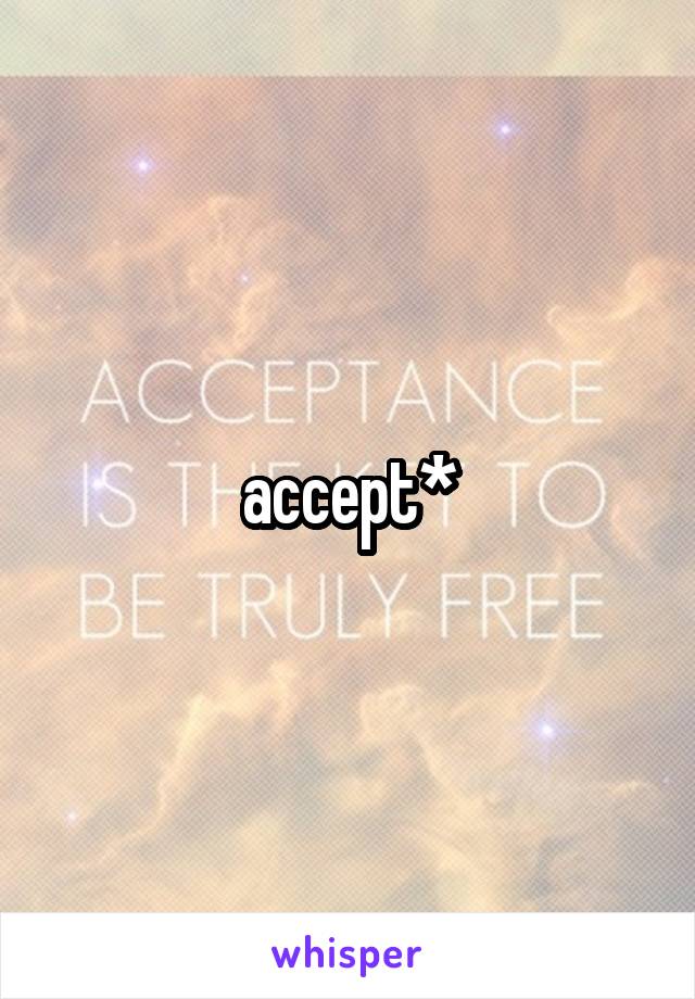 accept*