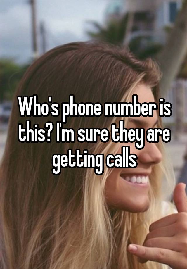 who-s-phone-number-is-this-i-m-sure-they-are-getting-calls