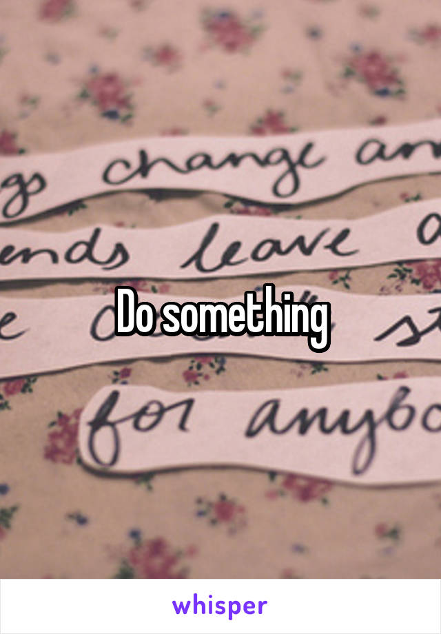 Do something