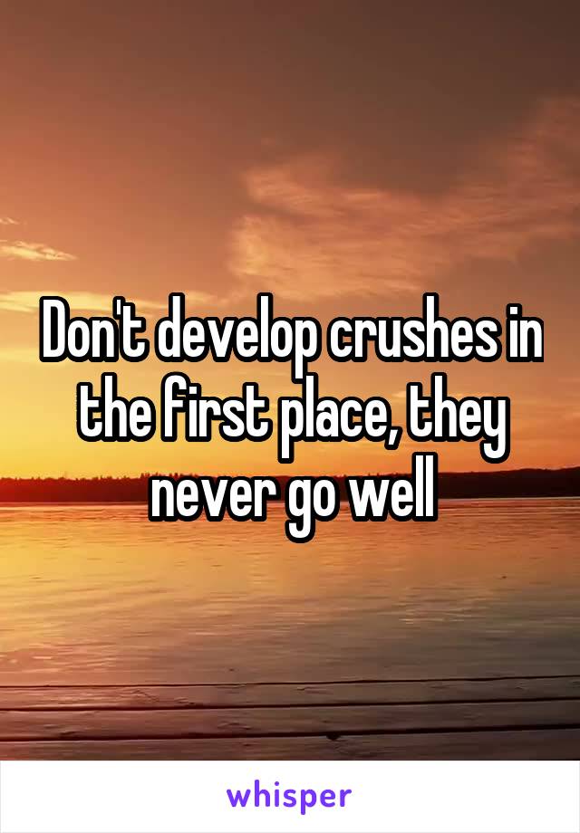 Don't develop crushes in the first place, they never go well