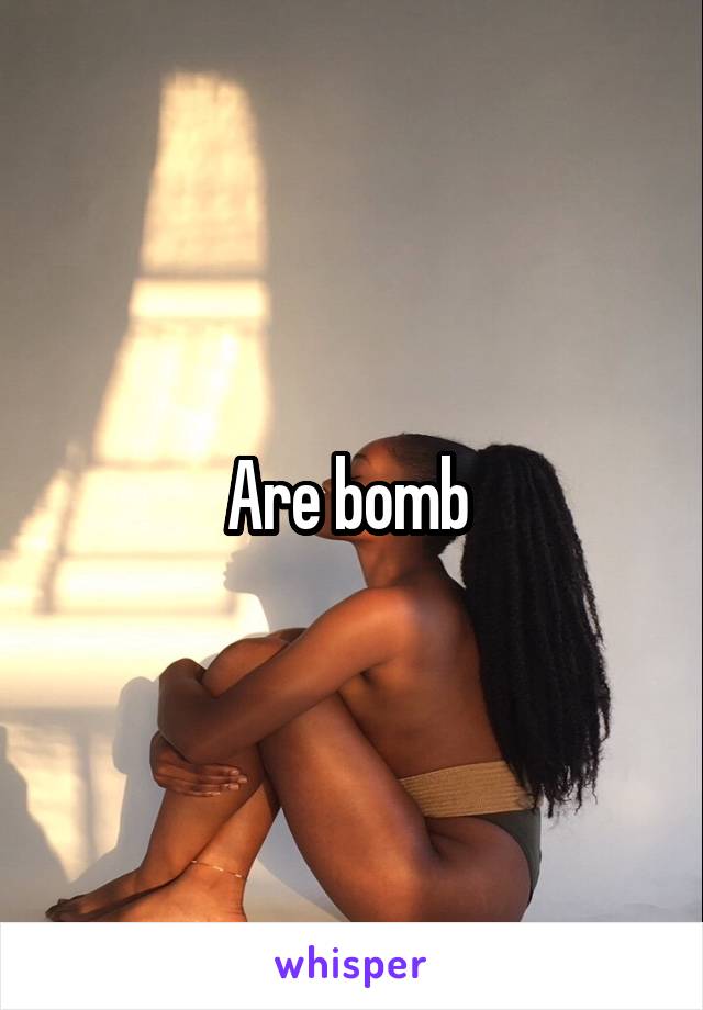 Are bomb 
