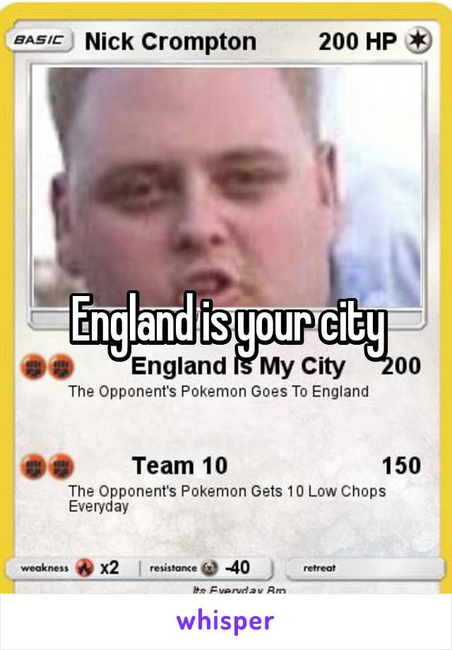 England is your city