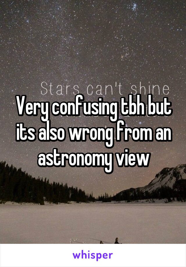 Very confusing tbh but its also wrong from an astronomy view