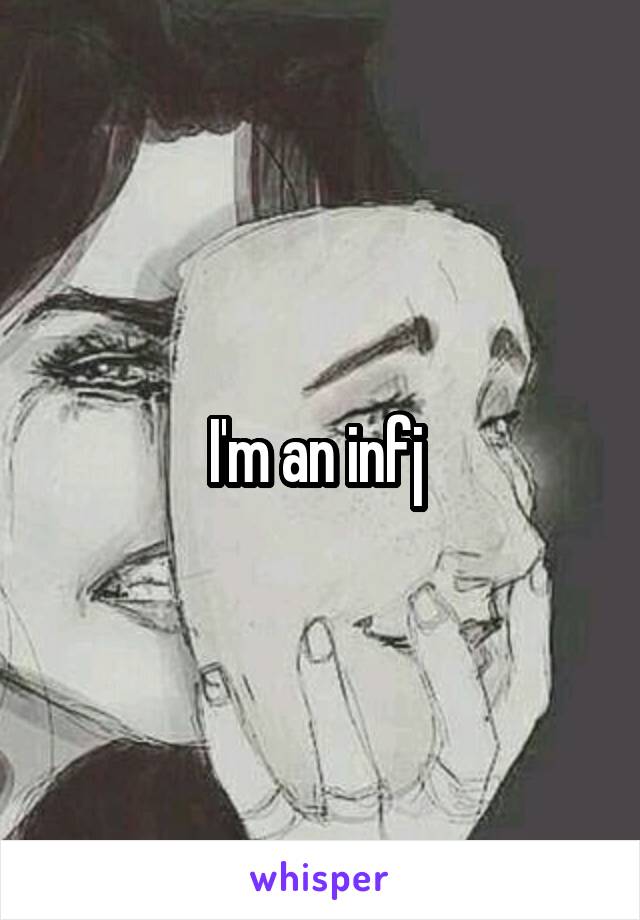 I'm an infj 