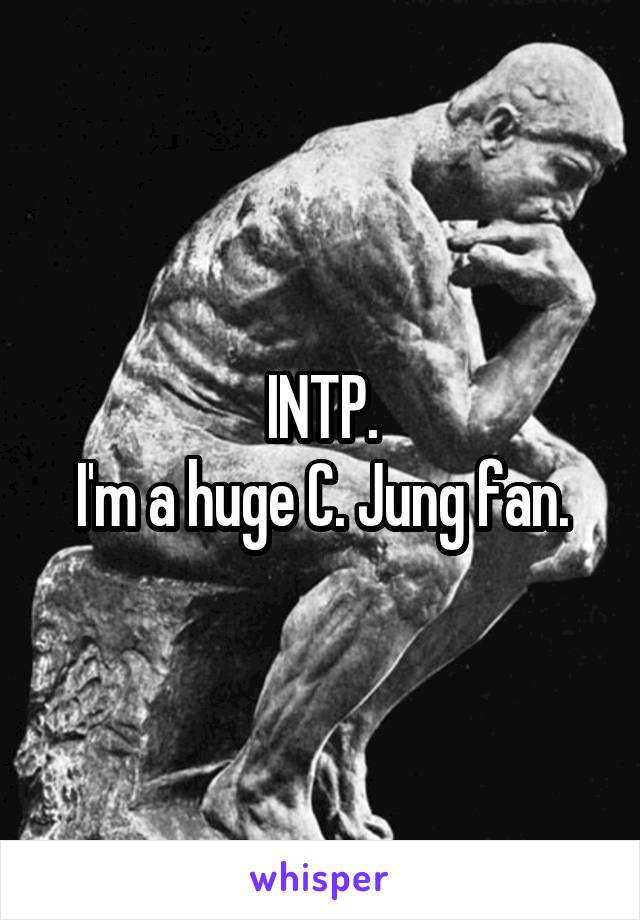 INTP.
I'm a huge C. Jung fan.