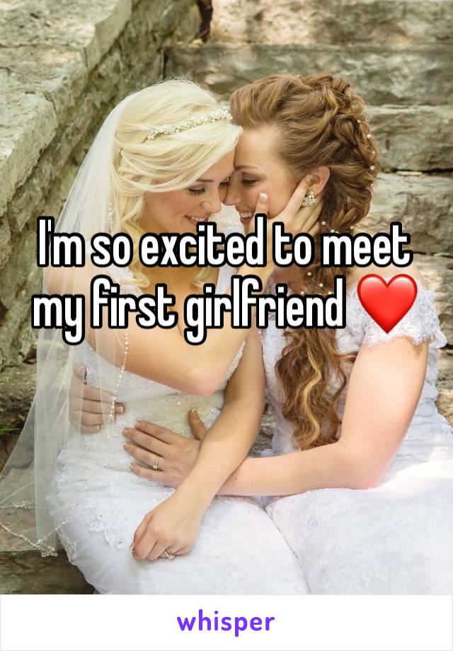 I'm so excited to meet my first girlfriend ❤️ 