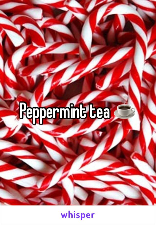 Peppermint tea ☕️ 
