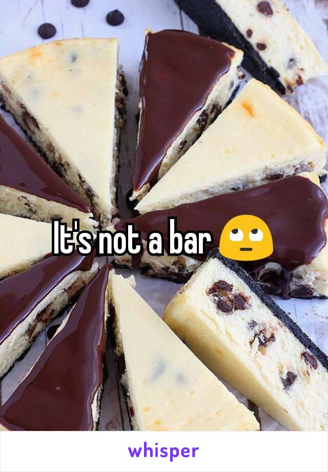 It's not a bar 🙄