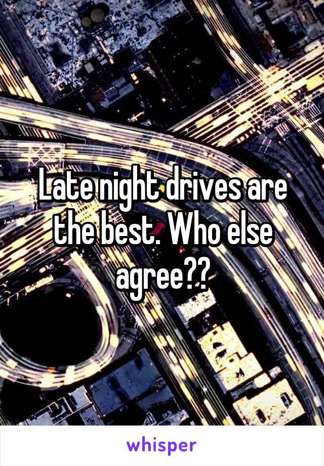 Late night drives are the best. Who else agree??