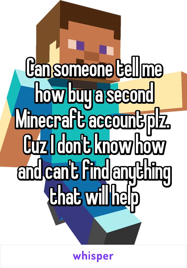 Can someone tell me how buy a second Minecraft account plz. 
Cuz I don't know how and can't find anything that will help