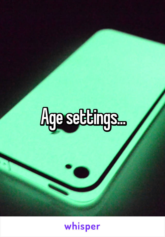 Age settings...