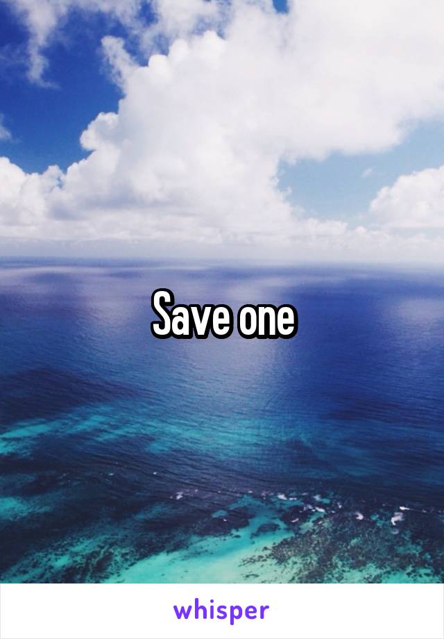 Save one