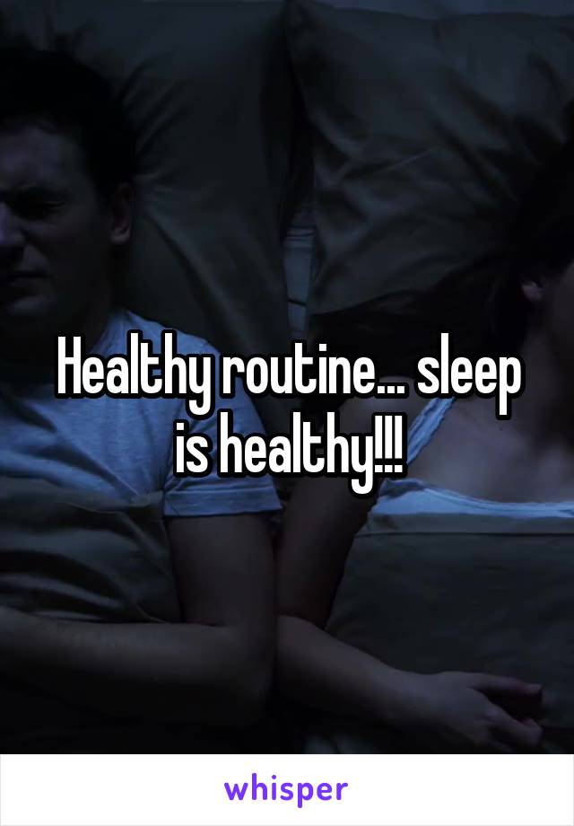 Healthy routine... sleep is healthy!!!