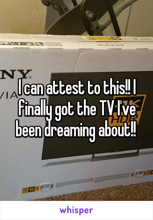 I can attest to this!! I finally got the TV I've been dreaming about!! 