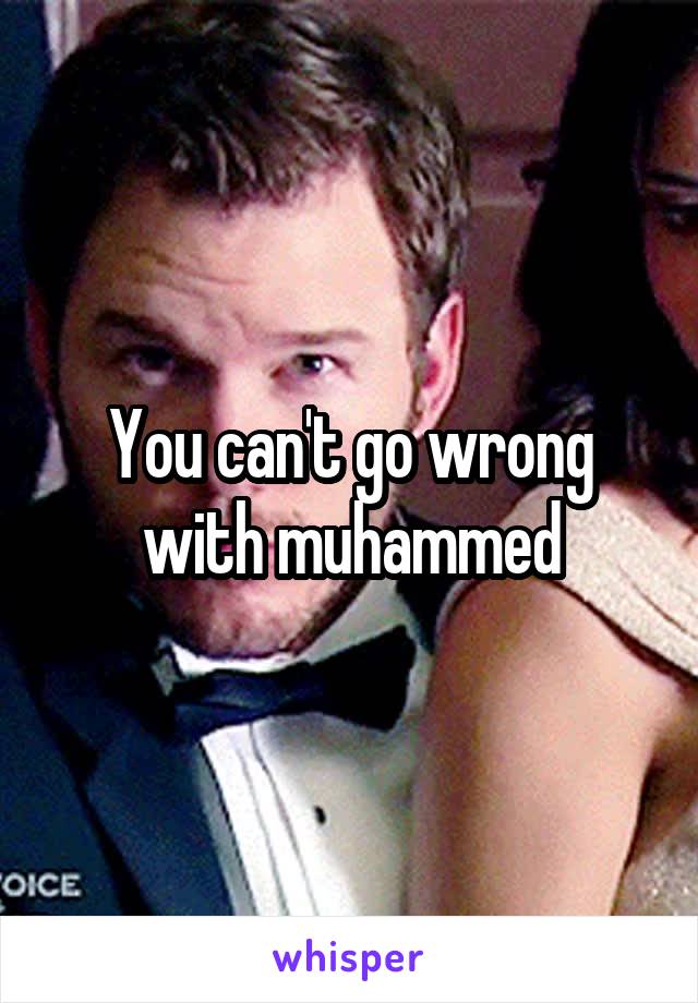 You can't go wrong with muhammed