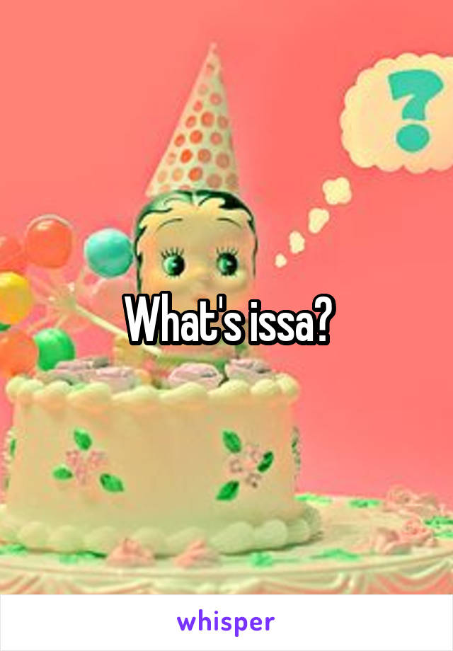 What's issa?