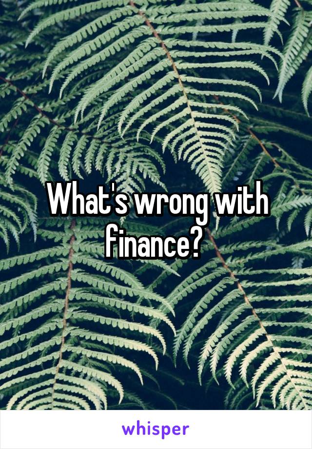 What's wrong with finance? 