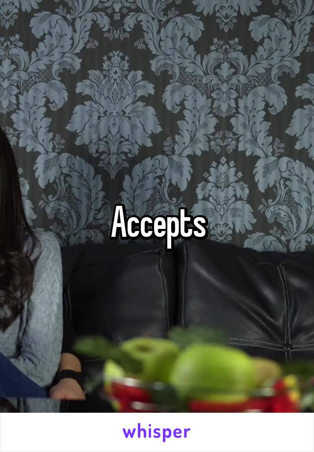 Accepts