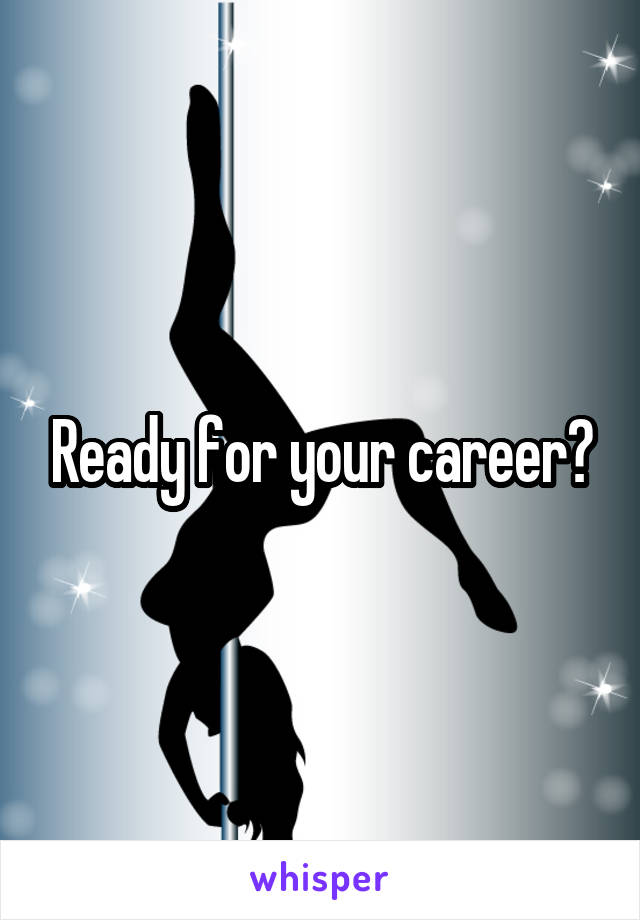 Ready for your career?