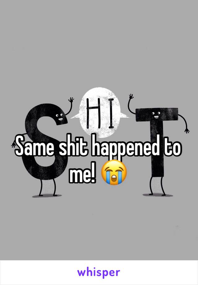 Same shit happened to me! 😭