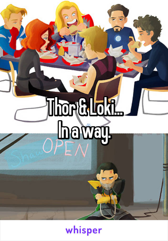 Thor & Loki...
In a way.