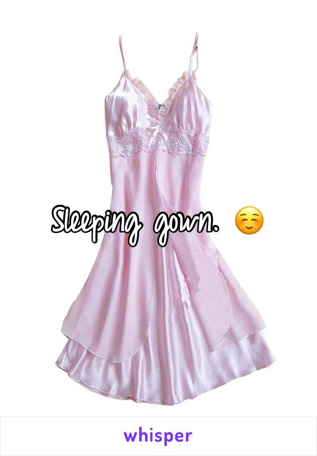 Sleeping gown. ☺️