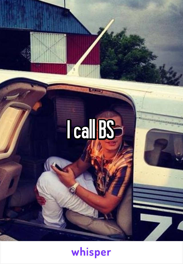I call BS 