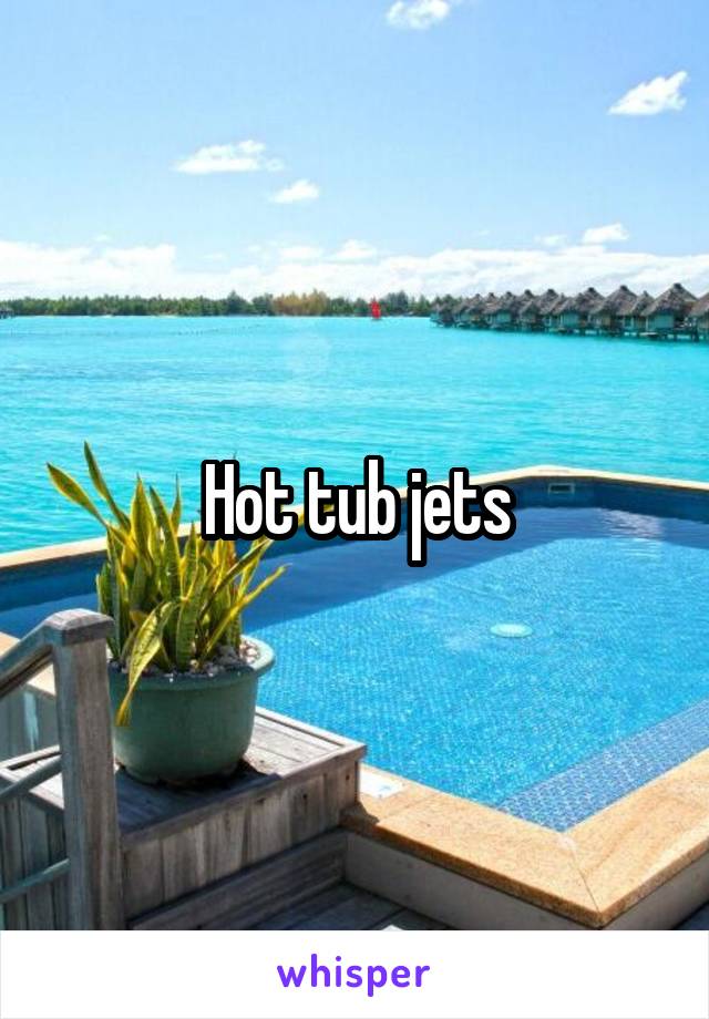 Hot tub jets