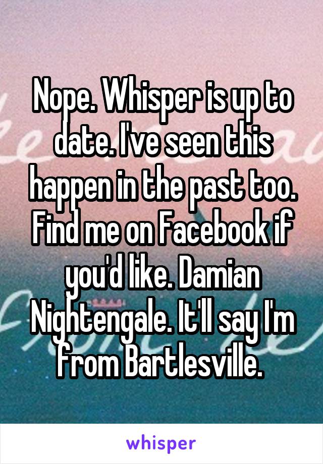 Nope. Whisper is up to date. I've seen this happen in the past too.
Find me on Facebook if you'd like. Damian Nightengale. It'll say I'm from Bartlesville. 
