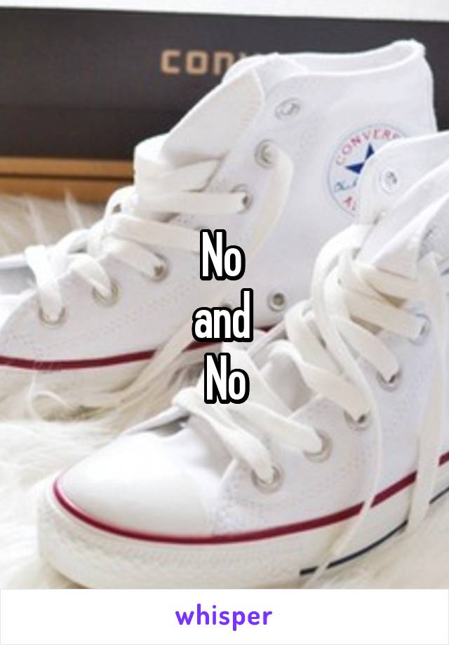 No 
and 
No