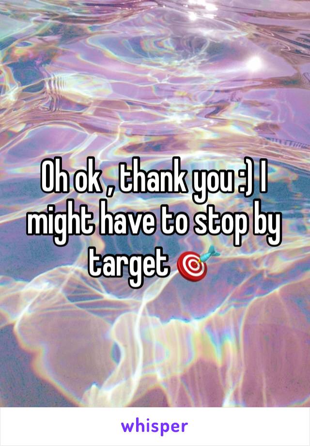 Oh ok , thank you :) I might have to stop by target 🎯 