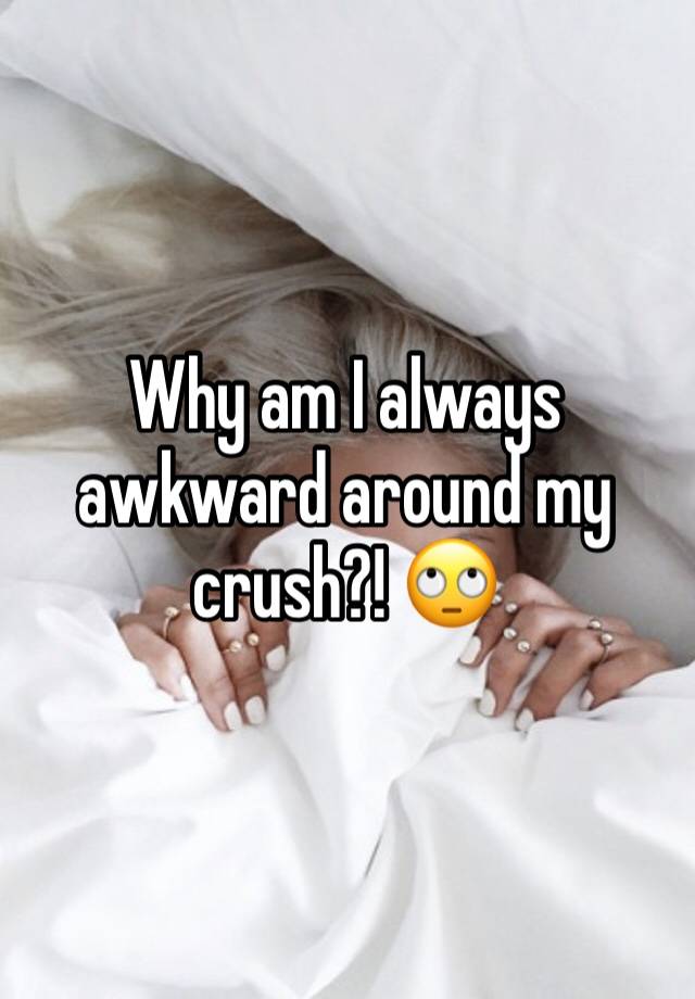 why-am-i-always-awkward-around-my-crush