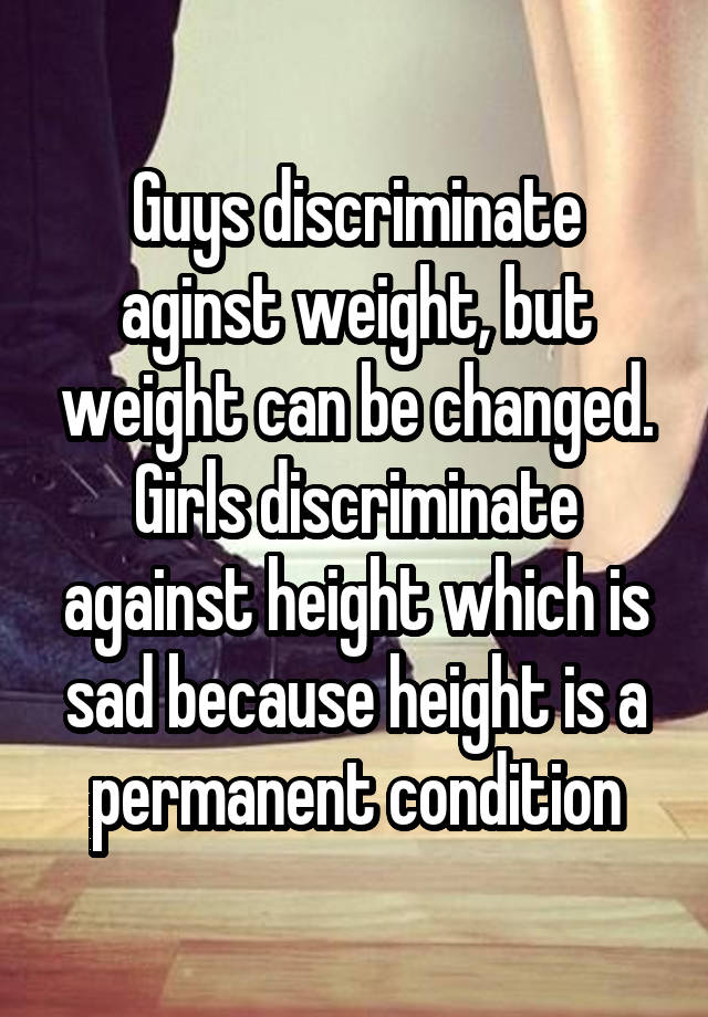 guys-discriminate-aginst-weight-but-weight-can-be-changed-girls