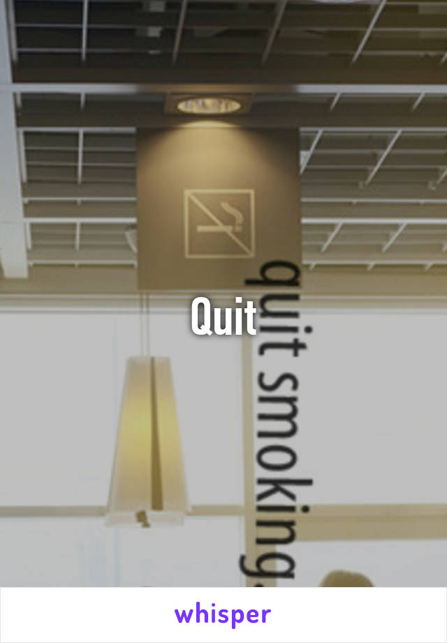 Quit