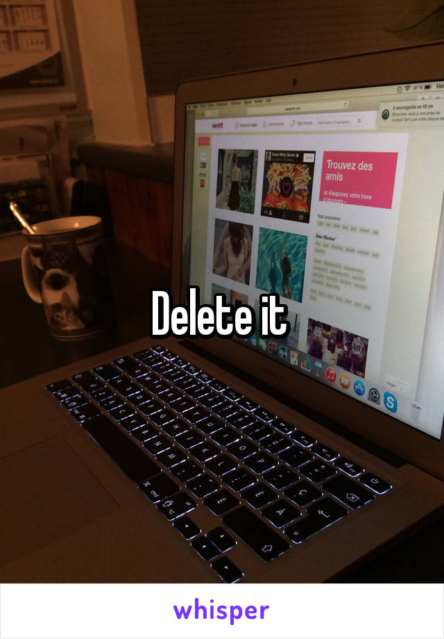 Delete it 