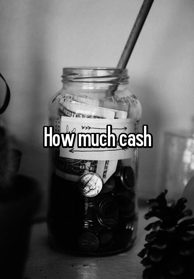 how-much-cash