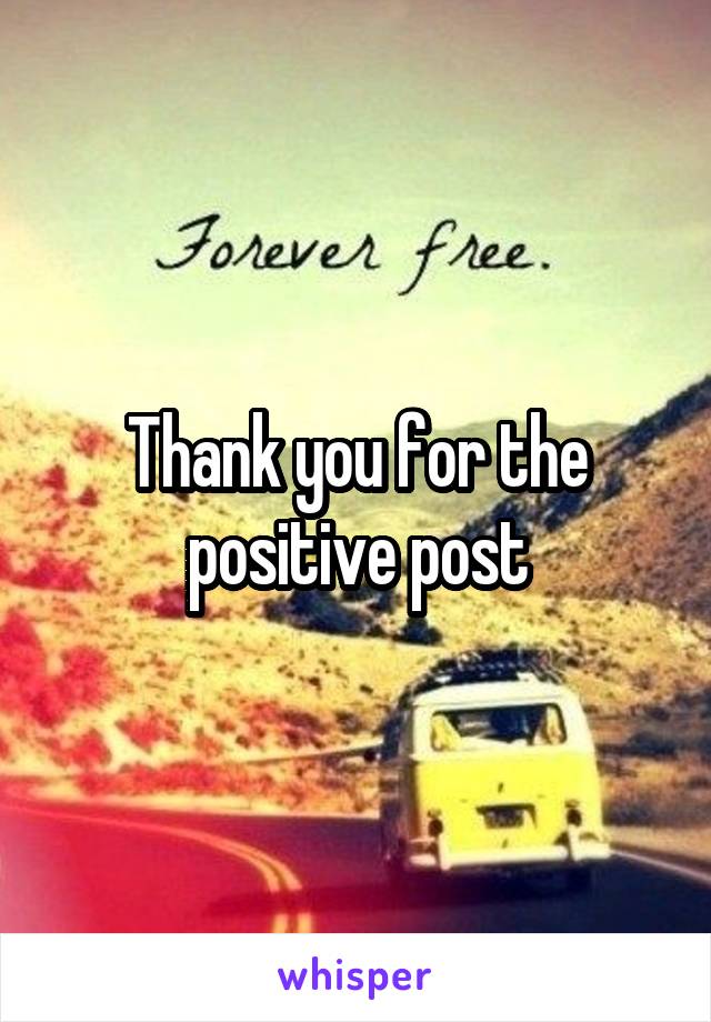 Thank you for the positive post