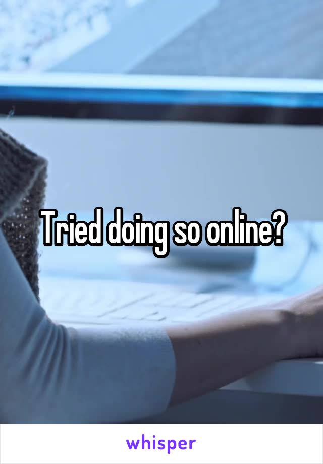 Tried doing so online?