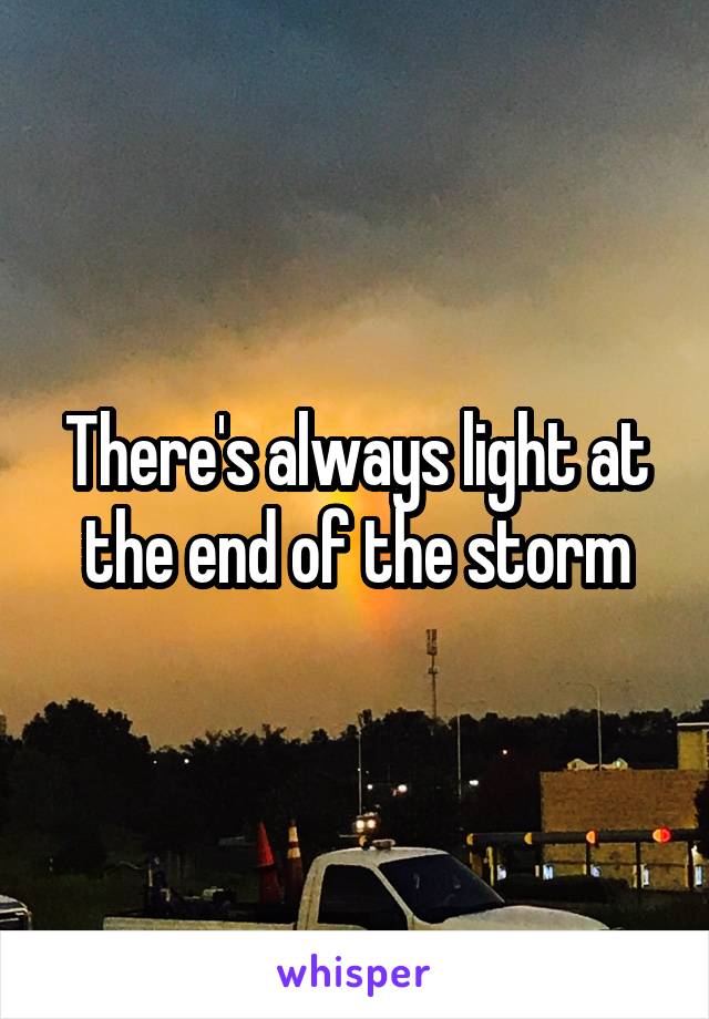 There's always light at the end of the storm