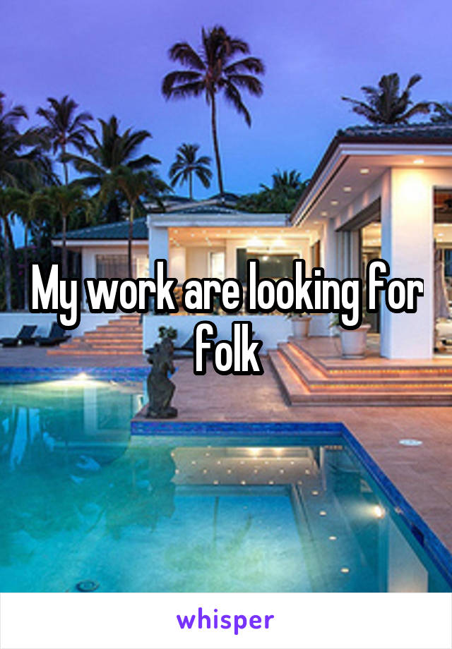 My work are looking for folk