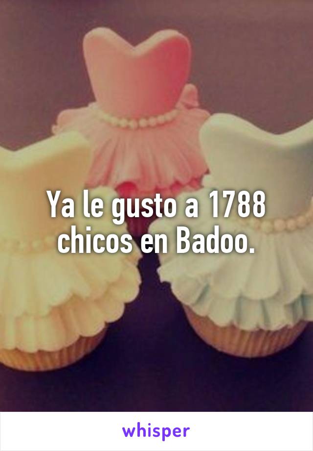 Ya le gusto a 1788 chicos en Badoo.