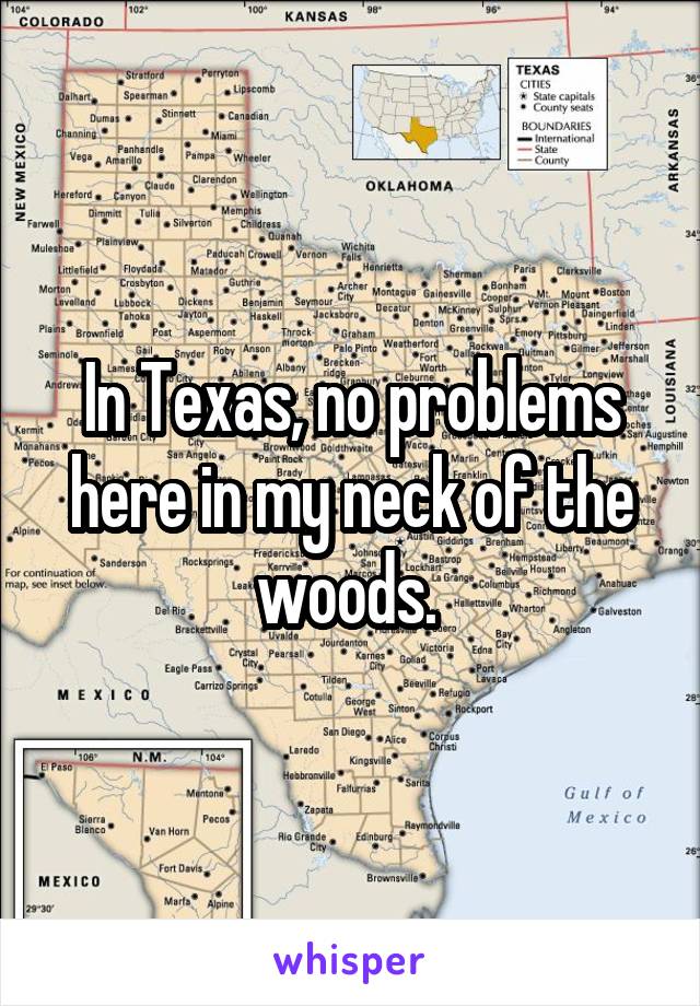 In Texas, no problems here in my neck of the woods. 