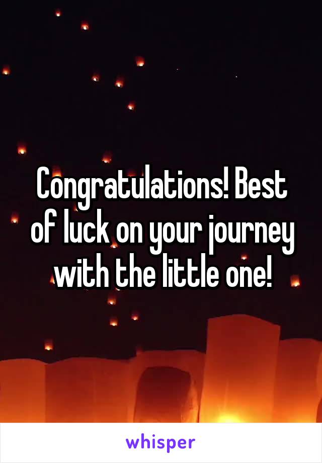 Congratulations! Best of luck on your journey with the little one!