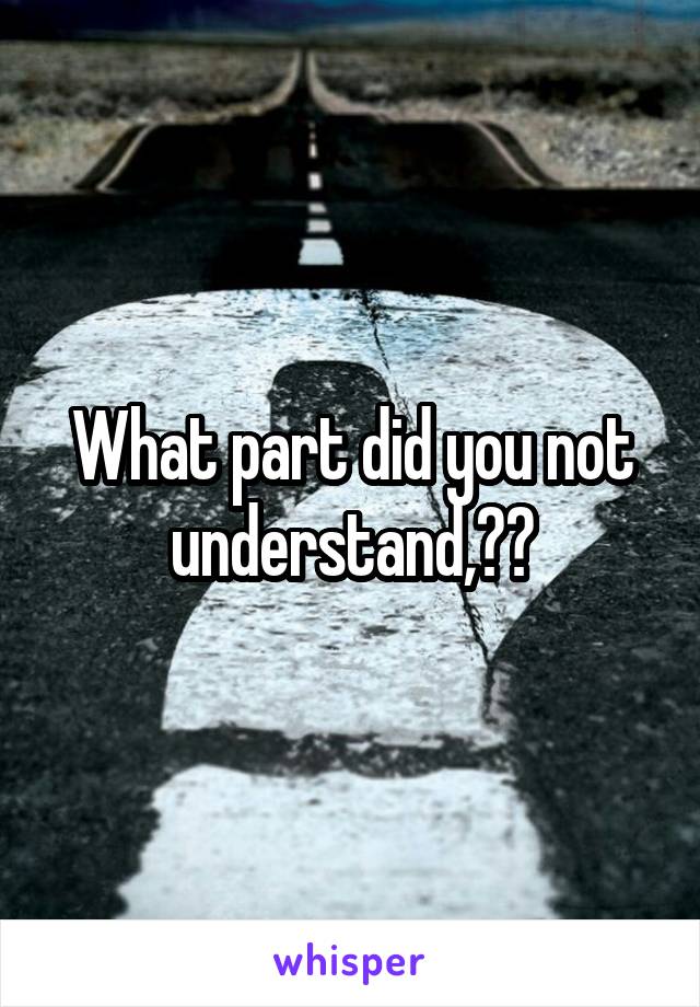 What part did you not understand,??