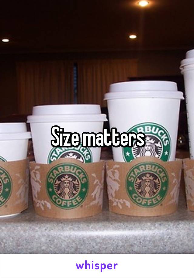 Size matters